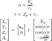         α = Yp
             rc
       r = Zp + rc
⌊Xc ⌋         ⌊  Xp   ⌋
|Yc |   [ro]  |sin(α)r|
|⌈Zc |⌉ =  0  + |⌈cos(α)r|⌉
 Ac             − α 180
                   pi
